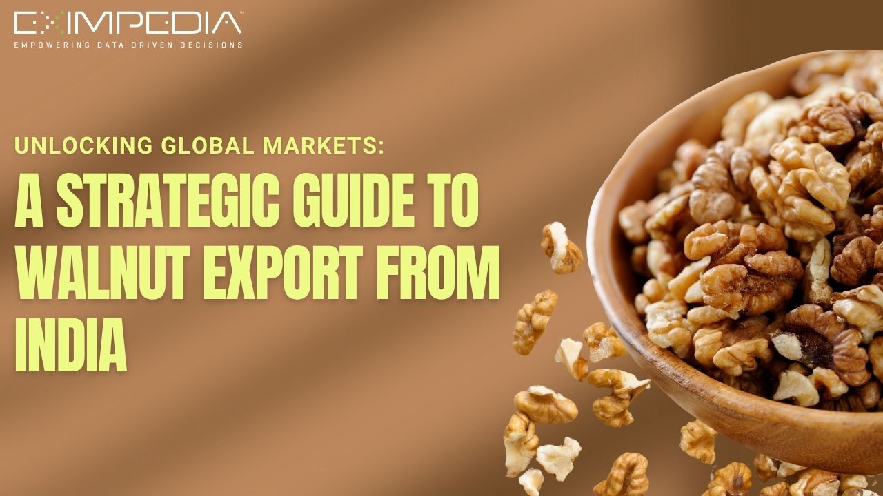 Unlocking Global Markets: A Strategic Guide to Walnut Export from India