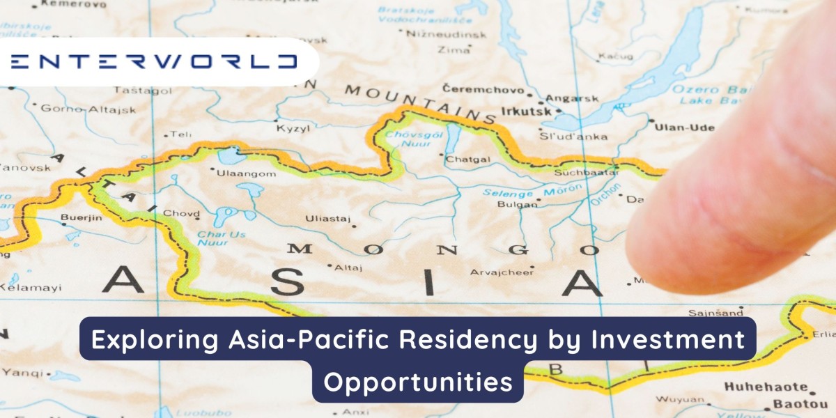 Exploring Asia-Pacific Residency by Investment Opportunities